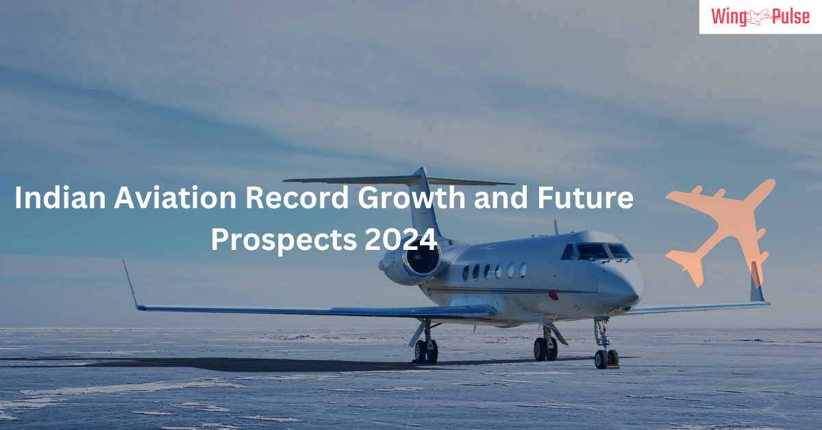 Indian Aviation Record Growth and Future Prospects 2024